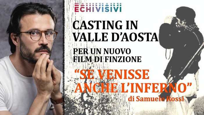 Aperti i casting per il film  “Se venisse anche l’inferno” di Samuele Rossi