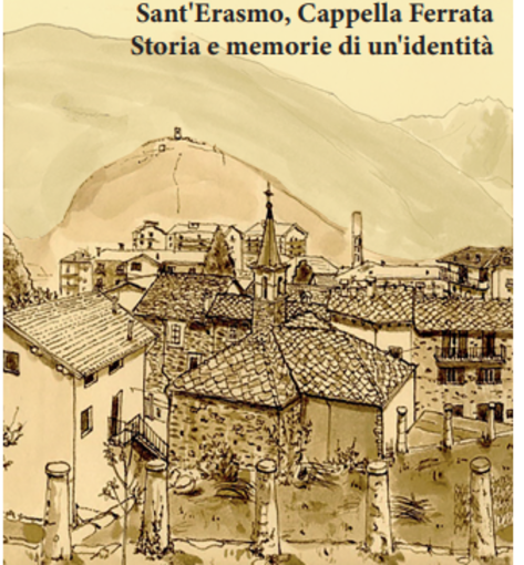 Silvia Battistello e  Laura Decanale presentano: “Sant’Erasmo, Cappella Ferrata Storia e memorie di un’identità”