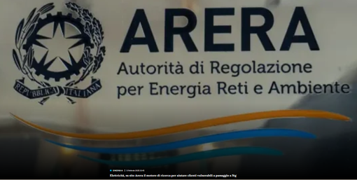 L’Autorità per l’energia (ARERA) ha pubblicato online il moto-re di ricerca per aiutare i clienti vulnerabili nel passaggio al Servizio a tutele graduali