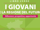 I giovani e la Regione del futuro. Riflessioni, prospettive, opportunità