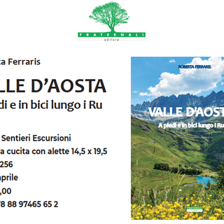 Valle d'Aosta. A piedi e in bici lungo i Ru della Valle d'Aosta di Roberta Ferraris