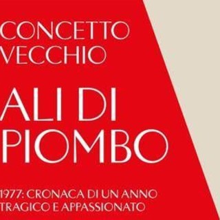 'Ali di piombo', il 1977 ricostruito da Concetto Vecchio: &quot;L'Italia è anche la storia delle sue crudeltà&quot;